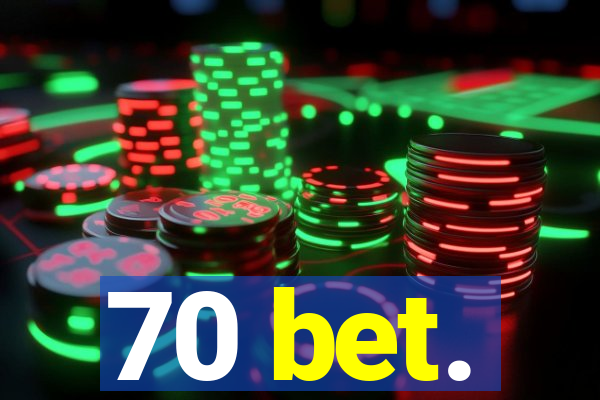 70 bet.